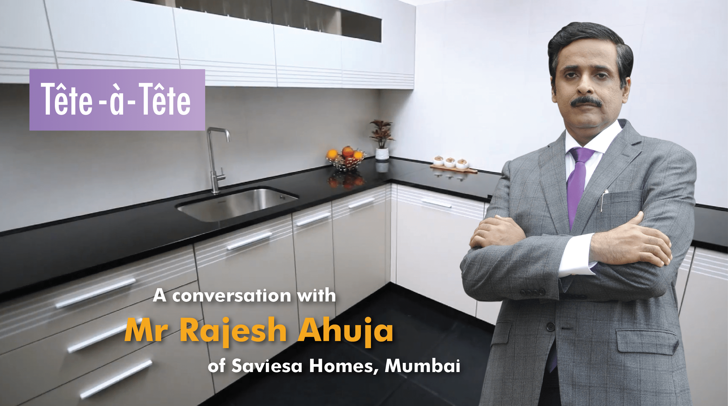 Conversation with Rajesh Ahuja of Saviesa Homes